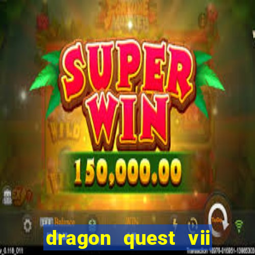 dragon quest vii ps1 rom pt-br